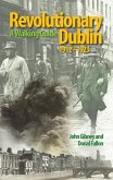 Revolutionary Dublin, 1912-1923 (eBook, ePUB)