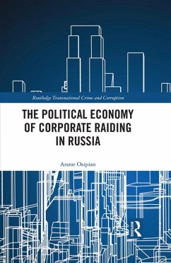The Political Economy of Corporate Raiding in Russia (eBook, PDF) - Osipian, Ararat