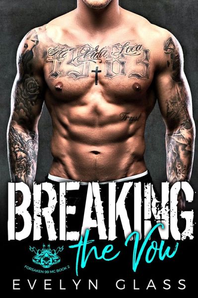 Breaking the Vow: An MC Romance (Forsaken 99 MC, #2) (eBook, ePUB) Breaking the Vow: An MC Romance (Forsaken 99 MC, #2) (eBook, ePUB)