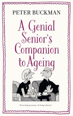 A Genial Senior's Companion to Ageing (eBook, ePUB) - Buckman, Peter