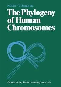 The Phylogeny of Human Chromosomes (eBook, PDF) - Seuanez, H. N.