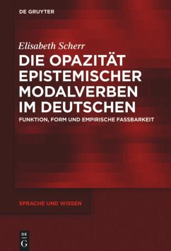 Die Opazität epistemischer Modalverben im Deutschen - Scherr, Elisabeth