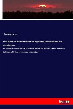 First report of the Commissioners appointed to inquire into the organization - Anonym