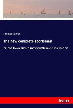 The new complete sportsman - Fairfax, Thomas