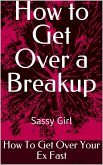 How to Get Over a Breakup (eBook, ePUB)
