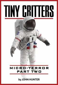 Tiny Critters, Micro-Terror, Part Two (eBook, ePUB) - Hunter, John