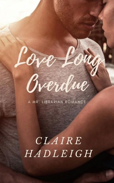 Love Long Overdue (Mr. Librarian Series, #1) (eBook, ePUB) Love Long Overdue (Mr. Librarian Series, #1) (eBook, ePUB)