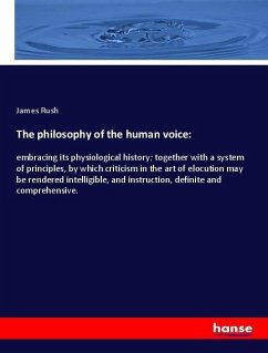 The philosophy of the human voice: - Rush, James