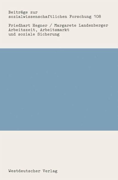Arbeitszeit, Arbeitsmarkt und soziale Sicherung (eBook, PDF) Arbeitszeit, Arbeitsmarkt und soziale Sicherung (eBook, PDF)