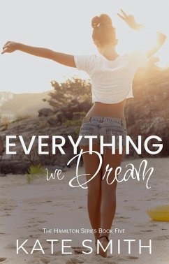 Everything we Dream (The Hamilton Series, #5) (eBook, ePUB) - Smith, Kate