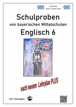Englisch 6 Schulproben bayerischer Mittelschulen mit Lösungen nach neuem LehrplanPLUS - Arndt, Monika