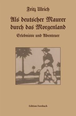 Als deutscher Maurer durch das Morgenland - Ulrich, Fritz
