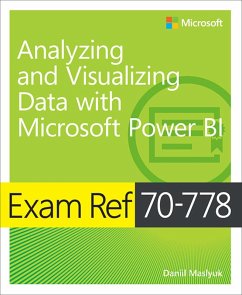 Exam Ref 70-778 Analyzing and Visualizing Data by Using Microsoft Power BI (eBook, ePUB) - Maslyuk, Daniil