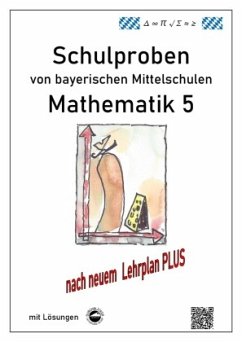 Mathematik 5 Schulproben bayerischer Mittelschulen mit Lösungen nach neuem LehrplanPLUS - Arndt, Claus