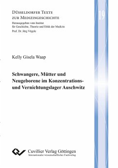 Schwangere, Mütter und Neugeborene im Konzentrations- und Vernichtungslager Auschwitz - Waap, Kelly Gisela