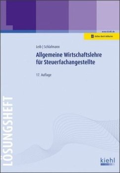 Allgemeine Wirtschaftslehre für Steuerfachangestellte - Lösungsheft - Leib, Wolfgang;Schlafmann, Lutz