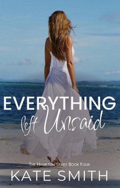 Everything left Unsaid (The Hamilton Series, #4) (eBook, ePUB) - Smith, Kate