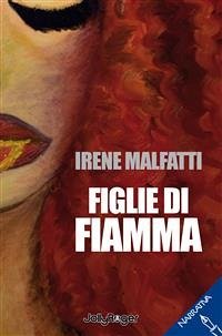 Figlie di Fiamma (eBook, ePUB) - Malfatti, Irene