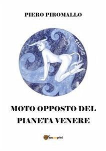 Il moto opposto del pianeta Venere (eBook, PDF) - Piromallo, Piero