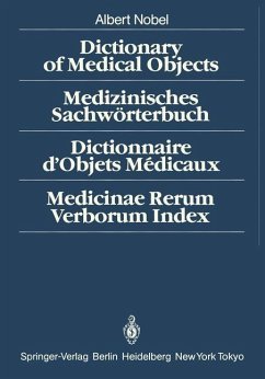 Dictionary of Medical Objects / Medizinisches Sachwörterbuch / Dictionnaire d'Objets Médicaux / Medicinae Rerum Verborum Index (eBook, PDF) - Nobel, A.