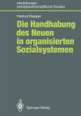 Die Handhabung des Neuen in organisierten Sozialsystemen (eBook, PDF)