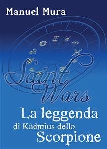 Saint Wars - La leggenda di Kàdmius dello Scorpione (eBook, ePUB) - Mura, Manuel