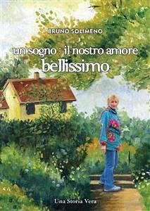 Un sogno: il nostro amore bellissimo (eBook, ePUB) - Solimeno, Bruno