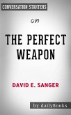 The Perfect Weapon: War, Sabotage, and Fear in the Cyber Age by David E. Sanger   Conversation Starters (eBook, ePUB)