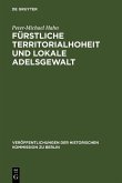 Fürstliche Territorialhoheit und lokale Adelsgewalt (eBook, PDF)