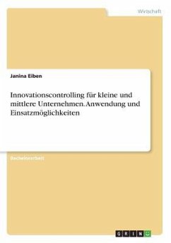 Innovationscontrolling für kleine und mittlere Unternehmen. Anwendung und Einsatzmöglichkeiten - Eiben, Janina