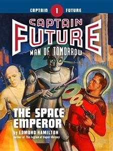 Captain Future #1: The Space Emperor (eBook, ePUB) - Hamilton, Edmond