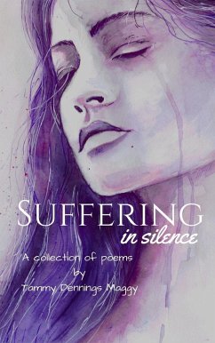 Suffering in Silence: A Poetic Journey Through Compassion Fatigue (eBook, ePUB) - Maggy, Tammy Dennings