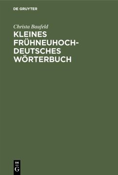 Kleines frühneuhochdeutsches Wörterbuch (eBook, PDF) - Baufeld, Christa