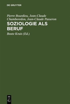 Soziologie als Beruf (eBook, PDF) - Bourdieu, Pierre; Chamboredon, Jean-Claude; Passeron, Jean-Claude