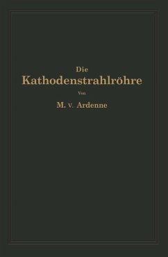 Die Kathodenstrahlröhre und ihre Anwendung in der Schwachstromtechnik (eBook, PDF) Cover Die Kathodenstrahlröhre und ihre Anwendung in der Schwachstromtechnik (eBook, PDF)
