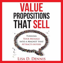 Value Propositions that SELL - Dennis, Lisa D.