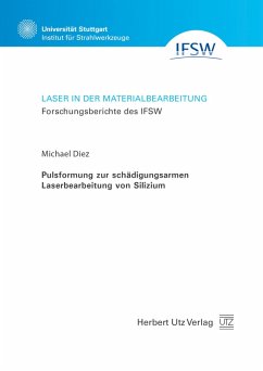 Pulsformung zur schädigungsarmen Laserbearbeitung von Silizium (eBook, PDF) - Diez, Michael