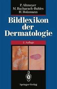 Bildlexikon der Dermatologie (eBook, PDF) - Altmeyer, Peter; Bacharach-Buhles, Martina; Holzmann, Hans