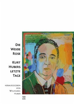 Die Weiße Rose - Kurt Hubers letzte Tage (eBook, PDF)