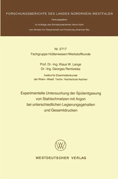 Experimentelle Untersuchung der Spülentgasung von Stahlschmelzen mit Argon bei unterschiedlichen Legierungsgehalten und Gesamtdrucken (eBook, PDF) - Lange, Klaus W.