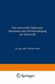 Die Isolierstoffe elektrischer Maschinen unter Berücksichtigung der Heimstoffe (eBook, PDF)