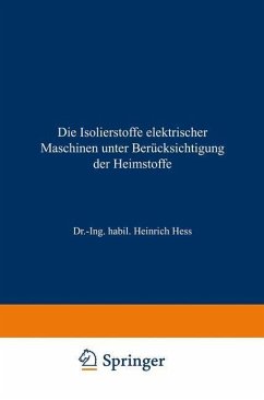 Die Isolierstoffe elektrischer Maschinen unter Berücksichtigung der Heimstoffe (eBook, PDF) - Hess, Heinrich