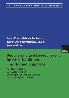 Regulierung und Deregulierung im wirtschaftlichen Transformationsprozess (eBook, PDF) - Sturm, Roland; Dautermann, Gabriele; Dieringer, Jürgen; Müller, Markus M.; Voláková, Jana