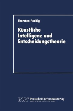Künstliche Intelligenz und Entscheidungstheorie (eBook, PDF) - Poddig, Thorsten