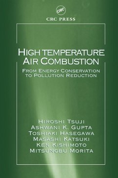 High Temperature Air Combustion (eBook, PDF) - Tsuji, Hiroshi; Gupta, Ashwani K.; Hasegawa, Toshiaki; Katsuki, Masashi; Kishimoto, Ken; Morita, Mitsunobu
