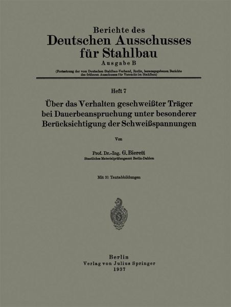 Über das Verhalten geschweißter Träger bei Dauerbeanspruchung unter besonderer Berücksichtigung der Schweißspannungen (eBook, PDF) Über das Verhalten geschweißter Träger bei Dauerbeanspruchung unter besonderer Berücksichtigung der Schweißspannungen (eBook, PDF)