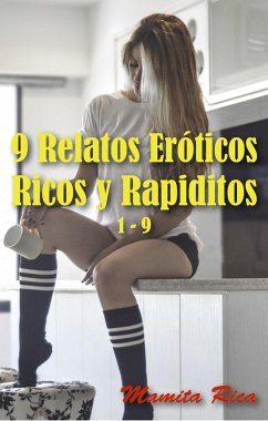 Cover 9 Relatos Eróticos Ricos y Rapiditos 1 - 9 (Rico y Rapidito, #10) (eBook, ePUB)