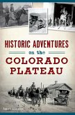 Historic Adventures on the Colorado Plateau (eBook, ePUB)