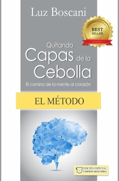 El método Quitando capas de la cebolla. El camino de la mente al corazón. (eBook, ePUB) - Boscani, Luz
