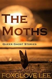 The Moths (eBook, ePUB) - Lee, Foxglove